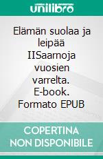 Elämän suolaa ja leipää IISaarnoja vuosien varrelta. E-book. Formato EPUB ebook