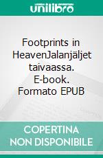 Footprints in HeavenJalanjäljet taivaassa. E-book. Formato EPUB ebook
