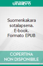 Suomenkakara sotalapsena. E-book. Formato EPUB ebook