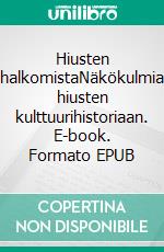 Hiusten halkomistaNäkökulmia hiusten kulttuurihistoriaan. E-book. Formato EPUB ebook