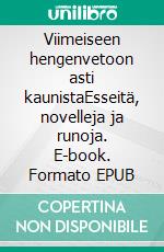 Viimeiseen hengenvetoon asti kaunistaEsseitä, novelleja ja runoja. E-book. Formato EPUB ebook