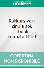Rakkaus vain sinulle soi. E-book. Formato EPUB ebook