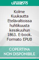 Kolme Kuukautta Etelävaltioissa huhtikuusta kesäkuuhun 1863. E-book. Formato EPUB ebook