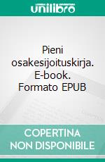 Pieni osakesijoituskirja. E-book. Formato EPUB ebook