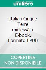 Italian Cinque Terre mielessäin. E-book. Formato EPUB ebook