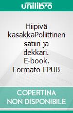 Hiipivä kasakkaPoliittinen satiiri ja dekkari. E-book. Formato EPUB ebook