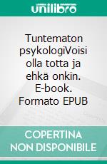 Tuntematon psykologiVoisi olla totta ja ehkä onkin. E-book. Formato EPUB ebook