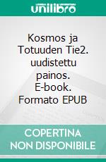 Kosmos ja Totuuden Tie2. uudistettu painos. E-book. Formato EPUB ebook di Jani Laasonen