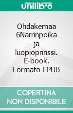 Ohdakemaa 6Narrinpoika ja luopioprinssi. E-book. Formato EPUB ebook di T. H. Hukka