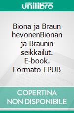 Biona ja Braun hevonenBionan ja Braunin seikkailut. E-book. Formato EPUB ebook