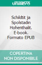 Schildtit ja Spolstadin Hohenthalit. E-book. Formato EPUB ebook di Kaisa Kyläkoski