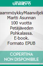 MaammöykkyMaanviljelijä Martti Asunnan 100 vuotta Petäjäveden Pohkalassa. E-book. Formato EPUB ebook