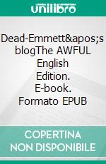 Dead-Emmett's blogThe AWFUL English Edition. E-book. Formato EPUB ebook di Juril Moone