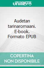 Audetan tarinaromaani. E-book. Formato EPUB