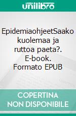 EpidemiaohjeetSaako kuolemaa ja ruttoa paeta?. E-book. Formato EPUB ebook