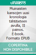 Muinaisten kansojen uusi kronologia tähtitieteen avulla, II painos. E-book. Formato EPUB ebook