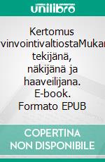 Kertomus hyvinvointivaltiostaMukana tekijänä, näkijänä ja haaveilijana. E-book. Formato EPUB ebook
