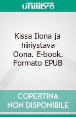 Kissa Ilona ja hiiriystävä Oona. E-book. Formato EPUB ebook