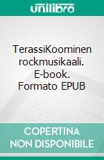 TerassiKoominen rockmusikaali. E-book. Formato EPUB ebook di Esa Wirta