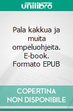 Pala kakkua ja muita ompeluohjeita. E-book. Formato EPUB ebook di Merja Viljanen