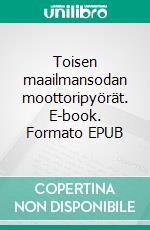 Toisen maailmansodan moottoripyörät. E-book. Formato EPUB ebook di Asko Itkonen