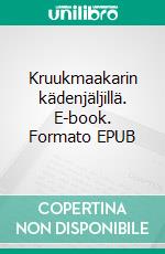 Kruukmaakarin kädenjäljillä. E-book. Formato EPUB ebook di Helena Leppänen