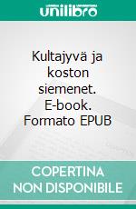 Kultajyvä ja koston siemenet. E-book. Formato EPUB ebook