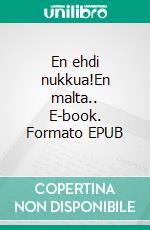 En ehdi nukkua!En malta.. E-book. Formato EPUB ebook