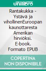 Rantakukka - Ystävä ja vihollinenEuroopan kaunottaresta Amerikan hirviöksi. E-book. Formato EPUB ebook di Kai Aulio