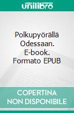 Polkupyörällä Odessaan. E-book. Formato EPUB ebook di Pertti Palviainen