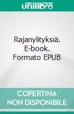 Rajanylityksiä. E-book. Formato EPUB ebook