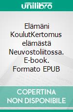 Elämäni KoulutKertomus elämästä Neuvostoliitossa. E-book. Formato EPUB