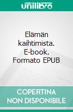 Elämän kaihtimista. E-book. Formato EPUB ebook di Tapani Koskinen