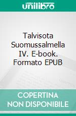 Talvisota Suomussalmella IV. E-book. Formato EPUB ebook
