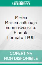 Mielen MaisemaaRunoja nuoruusvuosilta. E-book. Formato EPUB ebook di Tiia Tuomala