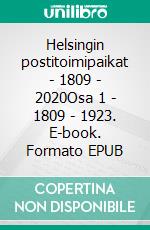 Helsingin postitoimipaikat - 1809 - 2020Osa 1 - 1809 - 1923. E-book. Formato EPUB ebook di Matti Pesonen