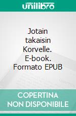 Jotain takaisin Korvelle. E-book. Formato EPUB