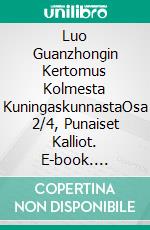 Luo Guanzhongin Kertomus Kolmesta KuningaskunnastaOsa 2/4, Punaiset Kalliot. E-book. Formato EPUB ebook