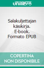 Salakuljettajan käsikirja. E-book. Formato EPUB ebook