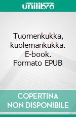 Tuomenkukka, kuolemankukka. E-book. Formato EPUB ebook