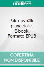 Pako pyhälle planeetalle. E-book. Formato EPUB ebook