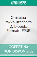 Omituisia rakkaustarinoita 2. E-book. Formato EPUB ebook di Jukka Halttunen