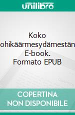 Koko Lohikäärmesydämestäni. E-book. Formato EPUB ebook