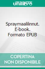 Spraymaalilinnut. E-book. Formato EPUB ebook