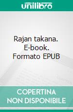 Rajan takana. E-book. Formato EPUB ebook