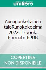 Auringonkeltainen taloRunokokoelma 2022. E-book. Formato EPUB ebook