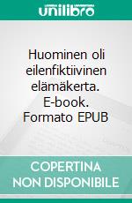 Huominen oli eilenfiktiivinen elämäkerta. E-book. Formato EPUB ebook