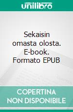 Sekaisin omasta olosta. E-book. Formato EPUB ebook