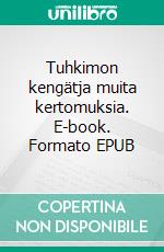 Tuhkimon kengätja muita kertomuksia. E-book. Formato EPUB ebook di Aurora Silanto