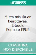 Mutta minulla on kerrottavaa. E-book. Formato EPUB ebook